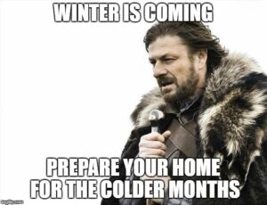 Winter is Coming: Preparing Your Home for the Colder Months 