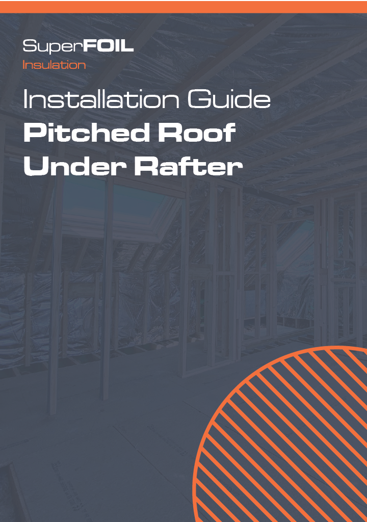 SuperFOIL Install Guide | Pitched Roof Under Rafter