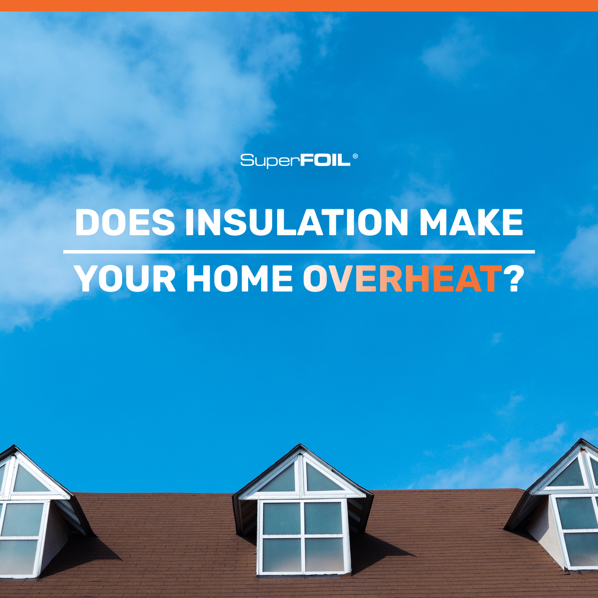 Does Insulation Make Your Home Overheat?